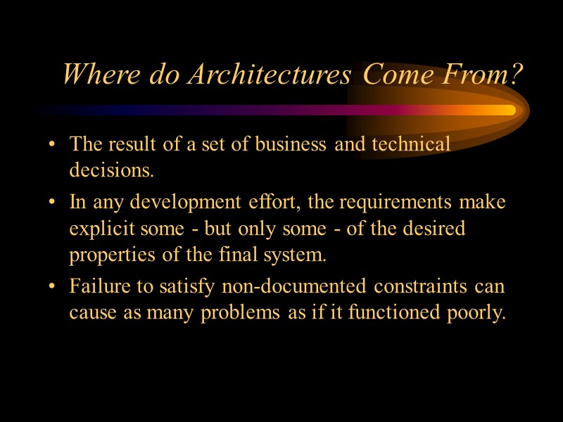Where do Architectures Come From? The result of a set of business and technical